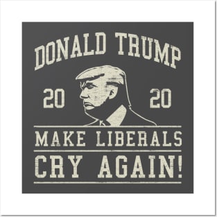 Donald Trump Make Liberals Cry Again Posters and Art